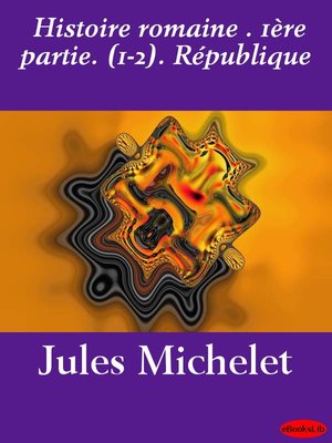 cover image of Histoire romaine. 1ère partie. (1 - 2). République